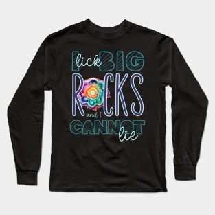 I Lick Big Rocks and I Cannot Lie Funny Rock Lover Print Long Sleeve T-Shirt